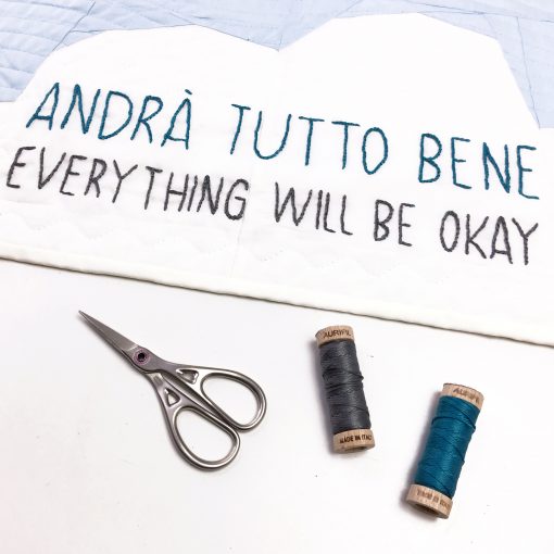 Andra Tutto Bene (Everything Will Be Okay) hand embroidered with Aurifil Cotton Floss.