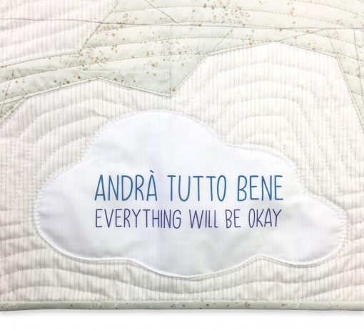 Andra Tutto Bene (Everything Will Be Okay) printed on PhotoFabric with an inkjet printer and needle turn appliqued.
