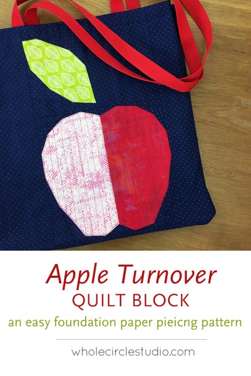 Apple Turnover, a fun modern foundation paper piecing quilt pattern. An easy pattern—instructions included for four sizes: mini, wall, runner, and throw. Designed by Sheri Cifaldi-Morrill of Whole Circle Studio Block incorporated into the Easy Tote, tutorial by Purl Soho.