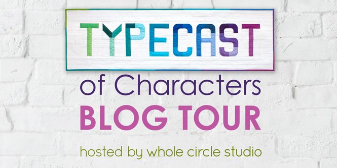Typecast of Characters Blog Tour hosted by Whole Circle Studio