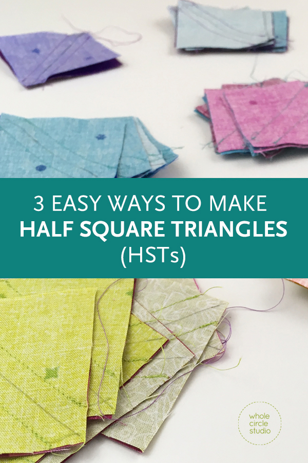 Tutorial + Formulas: 3 Easy Ways to Make Half Square Triangles (HSTs ...