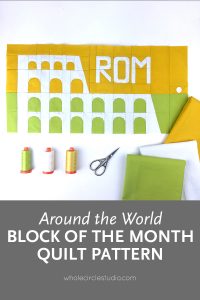 Around the World travel themed block of the month program. Make these blocks / mini quilts that celebrate architecture from around the world. Block 6 features the Colosseum in Rome, Italy. Foundation paper pieced (FPP) quilt sew along. Available at wholecirclestudio.com