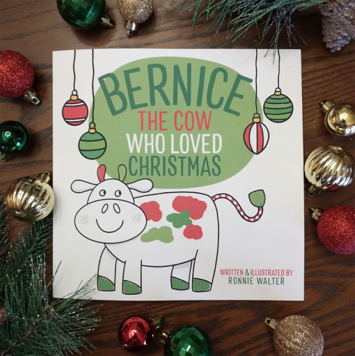 Bernice-The Cow Who Loved Christmas: A Festive Children's Holiday Picture Book the Whole Family will Love by Ronnie Walter